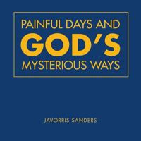 Painful Days and God'S Mysterious Ways 1546235051 Book Cover