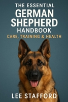 The Essential German shepherd Handbook: Care training and health B0FB47RW4T Book Cover