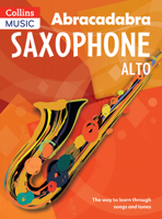 Abracadabra Saxophone: The Way to Learn Through Songs and Tunes 1408105292 Book Cover