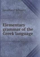 Elementary grammar of the Greek language 1341093352 Book Cover