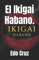 El Ikigai Habano. (Spanish Edition) B0GCVW6X56 Book Cover