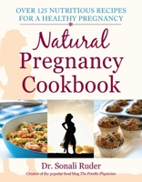 Natural Pregnancy Cookbook: Over 125 Nutritious Recipes for a Healthy Pregnancy 157826569X Book Cover