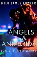 Angels & Androids (Dome City Investigations) B0FGJXTMGY Book Cover