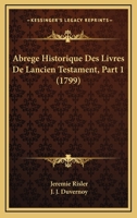 Abrege Historique Des Livres De Lancien Testament, Part 1 (1799) 1165923114 Book Cover