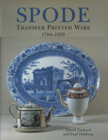 Spode Transfer Printed Ware 1784-1833 1851493948 Book Cover