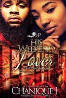 His Weekend Lover:: Loving A Boss through it All 1979464650 Book Cover