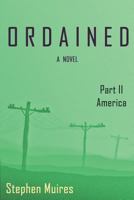 Ordained: Part II America 1517603773 Book Cover
