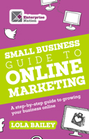 The Small Business Guide to Online Marketing: A Step-By-Step Guide to Growing Your Business Online 1908003677 Book Cover