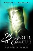 Behold, He Cometh!: Are You Prepared? 0971176043 Book Cover