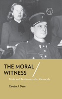 The Moral Witness: Trials and Testimony After Genocide 1501735071 Book Cover