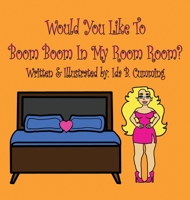 Would You Like To Boom Boom In My Room Room? 1662918186 Book Cover