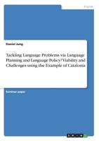 Tackling Language Problems via Language Planning and Language Policy? Viability and Challenges using the Example of Catalonia 3346074749 Book Cover