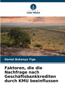 Faktoren, die die Nachfrage nach Geschäftsbankkrediten durch KMU beeinflussen (German Edition) 6208284619 Book Cover