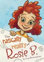 The Rascally Reality of Rosie B. 1617774154 Book Cover