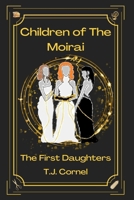 Children of The Moirai: The First Daughters B0H1X77N11 Book Cover