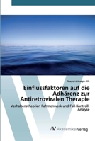 Einflussfaktoren auf die Adhärenz zur Antiretroviralen Therapie: Verhaltenstheorien Rahmenwerk und Fall-Kontroll-Analyse 6202227249 Book Cover