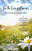 For the Love of Memoirs: An Anthology of Emerging Authors B0GPMV2GQY Book Cover