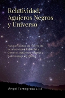 Relatividad, Agujeros negros y Universo: Fundamentos de Teoría de la Relatividad Especial y General, Agujeros Negros y Cosmología en 2024 (Spanish Edition) 1304017664 Book Cover