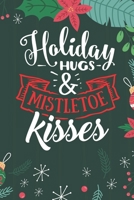 Holiday Hugs & Mistletoe Kisses: Cute Merry Christmas Journal Notebook - Funny Christmas Journal Book Gifts - Christmas Journal for Kids Women - Happy New Year Journal Books - Santa Claus & Christmas  1710127511 Book Cover