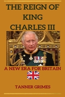 The Reign of King Charles III: A New Era For Britain B0BT42TH7T Book Cover