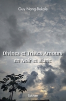Divines et Tristes Amours en Noir et Blanc (French Edition) 241457190X Book Cover