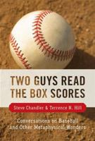 Two Guys Read the Box Scores: Conversations on Baseball and Other Metaphysical Wonders 1934759473 Book Cover