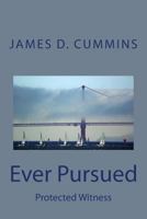 Ever Pursued: Protected Witness 1984093304 Book Cover