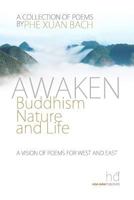 Awaken: Buddhism, Nature, and Life: A Vision of Poems for West and East 1499681275 Book Cover