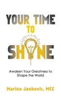 Your Time To Shine: Awaken Your Greatness to Shape the World null Book Cover