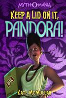 Myth-O-Mania: Keep a Lid on It, Pandora! - Book #6 1434234398 Book Cover