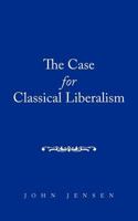 The Case for Classical Liberalism 1468508121 Book Cover