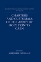 Charters and Custumals of the Abbey of Holy Trinity Caen (Records of Social and Economic History New Series) 0197260098 Book Cover