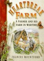 Heartbreak Farm: A Farmer and His Farm in Wartime 0750913908 Book Cover