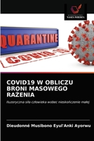 COVID19 W OBLICZU BRONI MASOWEGO RAŻENIA: Iluzoryczna siła człowieka wobec nieskończenie małej 6203508322 Book Cover