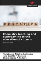 Chemistry teaching and everyday life in the education of citizens 6207734920 Book Cover