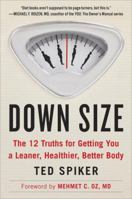 Down Size: The 12 Truths for Getting You a Leaner, Healthier, Better Body 0147516439 Book Cover