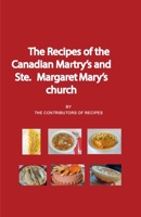 The Recipes of the Canadian Martyrs and Ste. Margaret Mary's chuch 1777899001 Book Cover