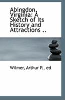 Abingdon, Virginia: A Sketch of its History and Attractions 1016943202 Book Cover