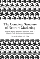 The Structure of Network Marketing: "Dissecting Network Marketing's Compensation System To Maximize Profits & Even Start Your Own Company!" 1716346118 Book Cover