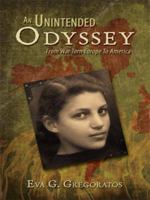 AN UNINTENDED ODYSSEY: From War Torn Europe To America 1438903138 Book Cover