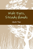 Wide Eyes, Steady Hands 1794705058 Book Cover
