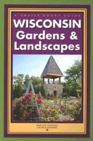 Great Wisconsin Gardens and Landscapes 1931599890 Book Cover