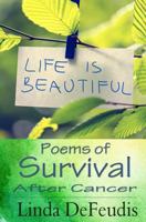 Life is Beautiful - Poems of Survival after Cancer 1539445313 Book Cover