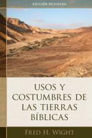 Usos Y Costumbres de Las Tierras B�blicas: Edici�n Revisada 0825457947 Book Cover
