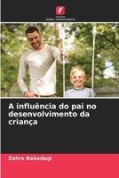 A influência do pai no desenvolvimento da criança (Portuguese Edition) 6208095352 Book Cover