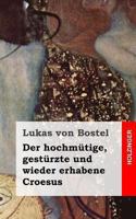 Der hochm�tige, gest�rzte und wieder erhabene Croesus 1482335077 Book Cover