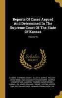 Reports Of Cases Argued And Determined In The Supreme Court Of The State Of Kansas; Volume 42 1012121143 Book Cover