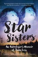 Star Sisters: An Astrologer's Memoir of Twin Loss 057850376X Book Cover