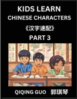 Kids Learn Chinese Characters (Part 3)- A Collection of Mandarin Chinese Puzzles for Kids to Learn Recognizing Simplified Chinese Characters with Easy ... Type Questions and Answers (Chinese Edition) B0DRZFRWWL Book Cover