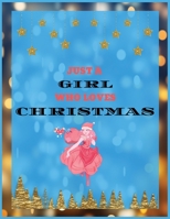 Just for a Girl Who Loves Christmas: Best Christmas Blank Lined Notebook Journal, Notebook Gift 110 pages 8.5 x 11'' Blank Lined Journal - ... - for Journalism, Notes, Composition Book 1671231880 Book Cover